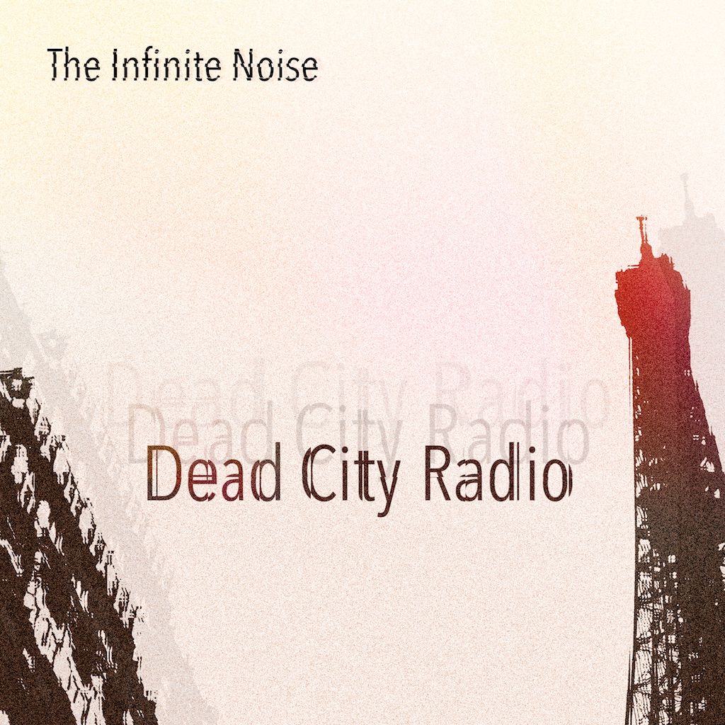 The Infinite Noise: Dead City Radio